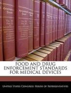 Food And Drug Enforcement Standards For Medical Devices edito da Bibliogov
