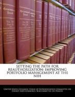 Setting The Path For Reauthorization: Improving Portfolio Management At The Nih edito da Bibliogov