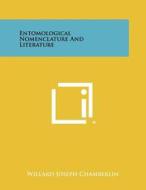 Entomological Nomenclature and Literature di Willard Joseph Chamberlin edito da Literary Licensing, LLC