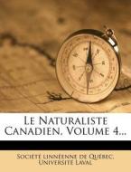 Le Naturaliste Canadien, Volume 4... di Laval University edito da Nabu Press