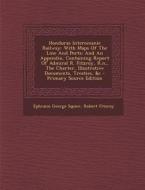 Honduras Interoceanic Railway: With Maps of the Line and Ports: And an Appendix, Containing Report of Admiral R. Fitzroy, R.N., the Charter, Illustra di Ephraim George Squier, Robert Fitzroy edito da Nabu Press