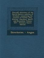 Worrall's Directory of the North-Eastern Counties of Scotland, Comprising the Counties of Forfar, Fife, Kinross, Aberdeen, Banff, and Kincardine Volum di Directories -. Angus edito da Nabu Press