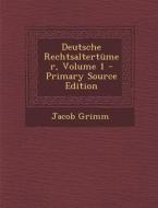Deutsche Rechtsaltertumer, Volume 1 di Jacob Ludwig Carl Grimm edito da Nabu Press