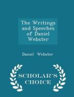The Writings And Speeches Of Daniel Webster - Scholar's Choice Edition di Daniel Webster edito da Scholar's Choice