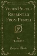 Voces Populi Reprinted From Punch (classic Reprint) di F Anstey edito da Forgotten Books