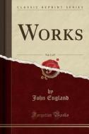 Works, Vol. 1 Of 5 (classic Reprint) di John England edito da Forgotten Books