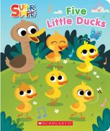 Five Little Ducks (Super Simple Countdown Book) di Scholastic edito da SCHOLASTIC