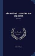 The Psalms Translated And Explained; Volume 2 di Anonymous edito da Sagwan Press