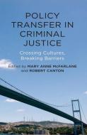 Policy Transfer in Criminal Justice di Mary Anne McFarlane, Rob Canton edito da Palgrave Macmillan