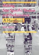 Making Site-Specific Theatre and Performance di Phil Smith edito da Macmillan Education UK