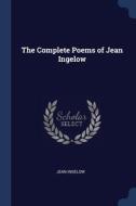 The Complete Poems Of Jean Ingelow di JEAN INGELOW edito da Lightning Source Uk Ltd