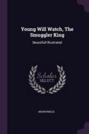 Young Will Watch, the Smuggler King: Beautifull Illustrated di Anonymous edito da CHIZINE PUBN