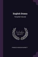 English Drama: Pamphlet Volume] di Frances Hodgson Burnett edito da CHIZINE PUBN