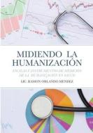 MIDIENDO  LA HUMANIZACIÓN di Lic. Ramon Orlando Mendez edito da Lulu.com