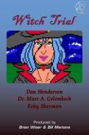 Witch Trial di Dan Henderson, Marc A. Golombeck, Roby Sherman edito da Lulu.com