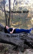 The Humble Wolf di Dean Duffin edito da Blurb