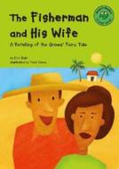The Fisherman and His Wife: A Retelling of the Grimms' Fairy Tale di Eric Blair edito da Picture Window Books