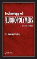 Technology of Fluoropolymers di Jiri George Drobny edito da CRC Press