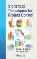 Statistical Techniques for Project Control di Adedeji B. (Professor Badiru edito da Taylor & Francis Inc