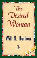 The Desired Woman di Will N. Harben edito da 1st World Library - Literary Society