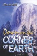 Down On The Corner Of Earth di Claude Hall edito da America Star Books