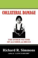 Collateral Damage di Richard R Simmons edito da Outskirts Press