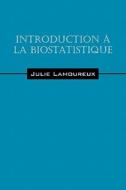 Introduction a la Biostatistique di Julie Lamoureux edito da Outskirts Press