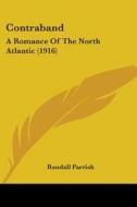 Contraband: A Romance of the North Atlantic (1916) di Randall Parrish edito da Kessinger Publishing