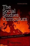 The Social Studies Curriculum: Purposes, Problems, and Possibilities, Fourth Edition edito da STATE UNIV OF NEW YORK PR
