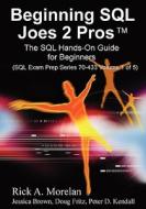 Beginning SQL Joes 2 Pros di Rick A. Morelan edito da Booksurge Publishing