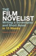 The Film Novelist: Writing a Screenplay and Short Novel in 15 Weeks di Dennis J. Packard edito da BLOOMSBURY ACADEMIC US