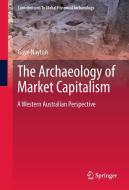 The Archaeology of Market Capitalism di Gaye Nayton edito da Springer-Verlag GmbH