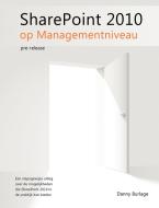 SharePoint 2010 op Managementniveau, pre-release di Danny Burlage edito da Lulu Enterprises, UK Ltd