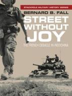 Street Without Joy: The French Debacle in Indochina di Bernard B. Fall edito da Tantor Audio