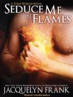Seduce Me in Flames: A Three Worlds Novel di Jacquelyn Frank edito da Tantor Audio