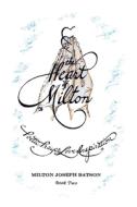 The Heart Of Milton: Poetic Prayer, Lov di MILTON JOSE BATSON edito da Lightning Source Uk Ltd