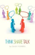 Think Share Talk di Daisy Forbes edito da FRIESENPR