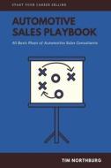 Automotive Sales Playbook: 40 Basic Plays of Automotive Sales Professionals di Tim Northburg edito da Createspace