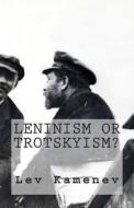 Leninism or Trotskyism? di Lev Kamenev edito da Createspace