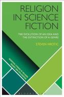 Religion in Science Fiction di Steven Hrotic edito da BLOOMSBURY 3PL