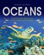 Oceans: Discover the Beauty of Our Underwater World di Daniel Gilpin edito da Parragon