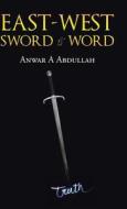 East-west Sword And Word di Anwar A Abdullah edito da Partridge Singapore