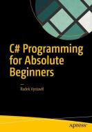 C# Programming for Absolute Beginners di Radek Vystavel edito da APRESS L.P.
