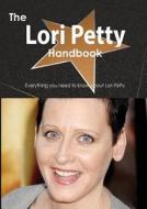 The Lori Petty Handbook - Everything You Need To Know About Lori Petty di Emily Smith edito da Tebbo