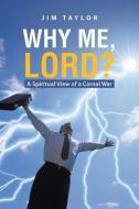 Why Me, Lord? di Jim Taylor edito da Westbow Press