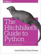 The Hitchhiker's Guide to Python di Kenneth Reitz, Tanya Schlusser edito da O'Reilly UK Ltd.