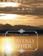 Poems from Our Heavenly Father di Tim Williams edito da Xlibris