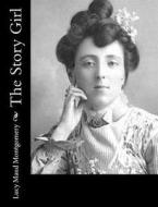 The Story Girl di Lucy Maud Montgomery edito da Createspace