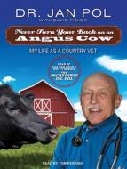 Never Turn Your Back on an Angus Cow: My Life as a Country Vet di David Fisher, Jan Pol edito da Tantor Audio