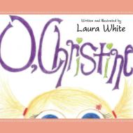 O, Christine di Laura White edito da Xlibris